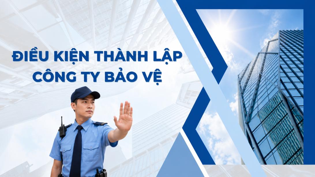 Điều kiện thành lập công ty bảo vệ